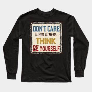 Don't Care What Others Think Be Yourself Long Sleeve T-Shirt